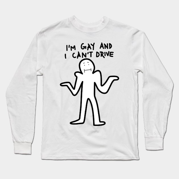 i'm gay and i can't drive Long Sleeve T-Shirt by stickerjock